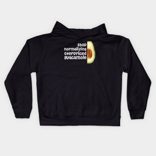 Stop Normalizing Overpriced Guacamole Kids Hoodie